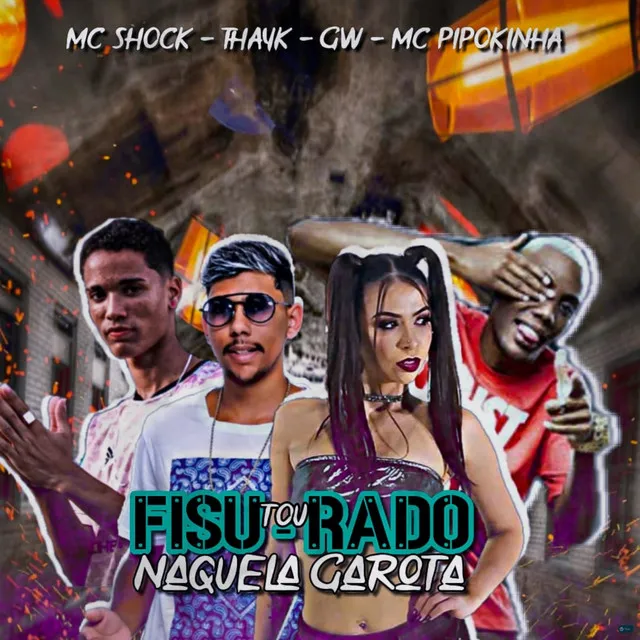 Tou Fisurado Naquela Garota (feat. MC GW, Mc Pipoquinha & MC Pipokinha)