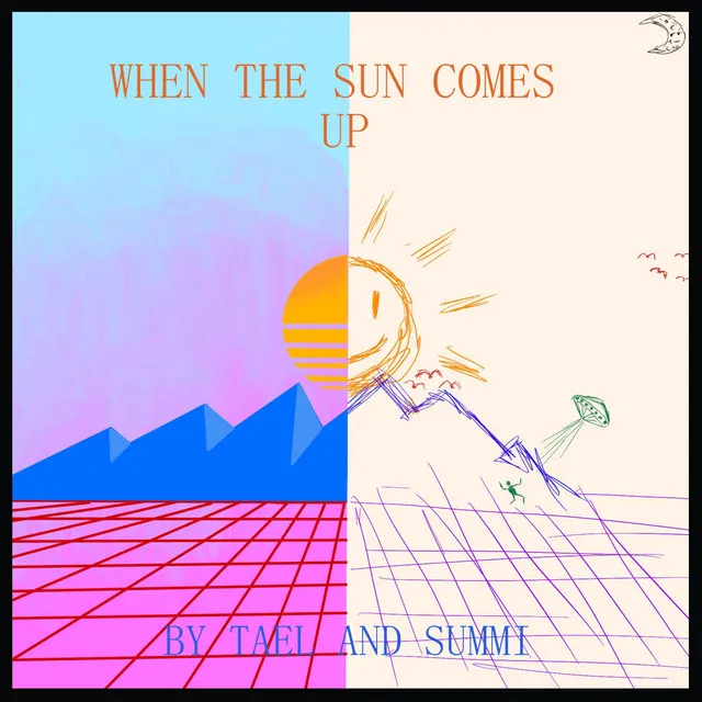 WHEN THE SUN COMES UP