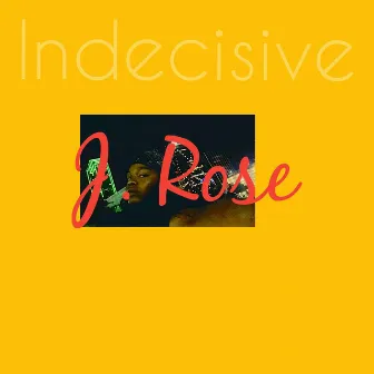 Indecisive by Jrose