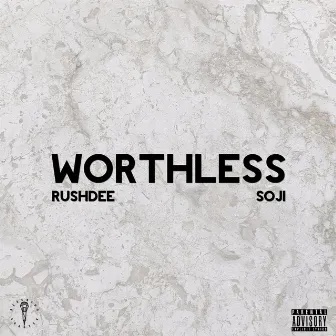 WORTHLESS by RushDee