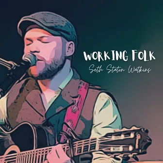 Working Folk by Seth Staton Watkins