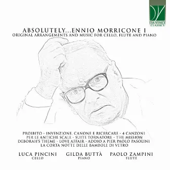 Absolutely... Ennio Morricone I (Original Arrangements and Music for Cello, Flute and Piano) by Gilda Buttà