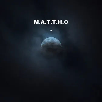 M.A.T.T.H.O. by Mr.Mattho