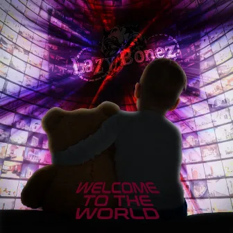 Welcome To The World by Lazy Bonez