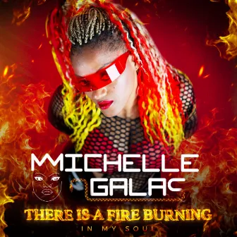 There is A Fire Burning (in my soul) by Michelle Galas