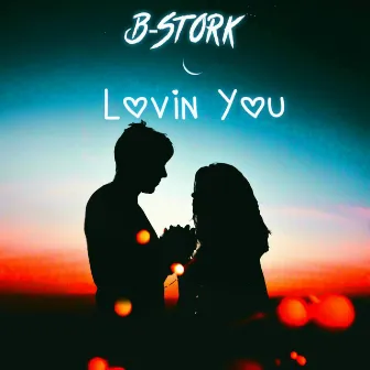 Lovin You by B-Stork