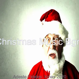 Adeste Fideles: Xmas 2020 by Christmas Music Bgm