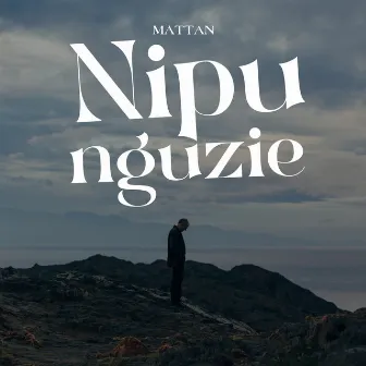 Nipunguzie (Original) by Mattan