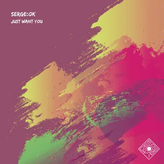 Just Want You by Serge:Ok