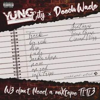 W3 Don't Need a Mixtape Titl3 by Yung City