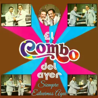 Siempre Estuvimos Aqui by El Combo Del Ayer