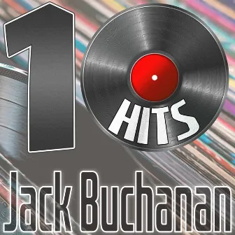 10 Hits of Jack Buchanan by Jack Buchanan