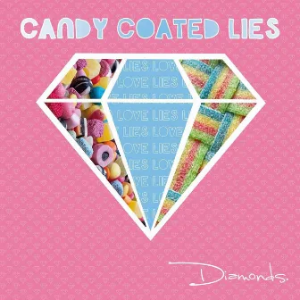 Candy Coated Lies by We Are Diamonds.