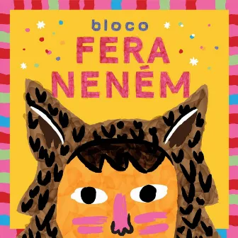 Bloco Fera Neném by Dudu Nicácio