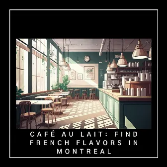 Café au Lait: Find French Flavors in Montreal by Loop And Shuffle