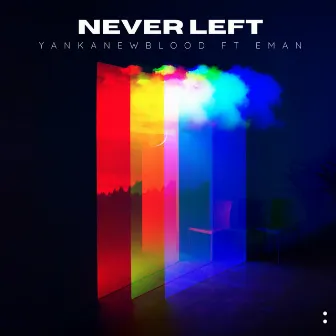 Never Left by Yanka New Blood