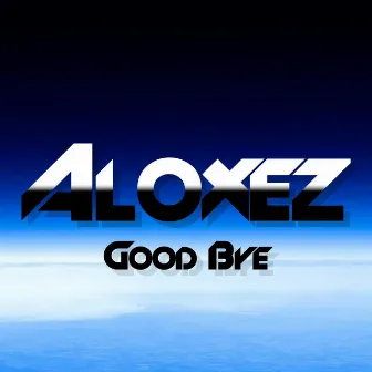 GoodBye by Aloxez