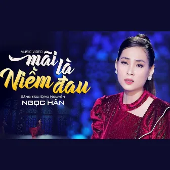 Mãi Là Niềm Đau by Ngọc Hân