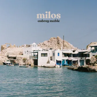 milos by Aubrey Mable