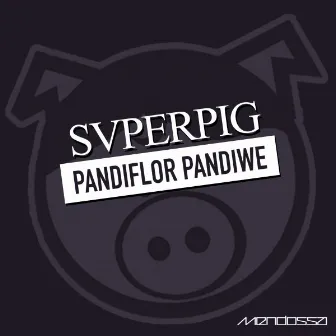 Pandiflor Pandiwe by SUPERPIG