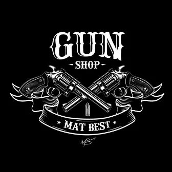 Gun Shop by Mat Best