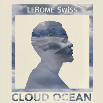 Cloud Ocean by LeRome Swiss