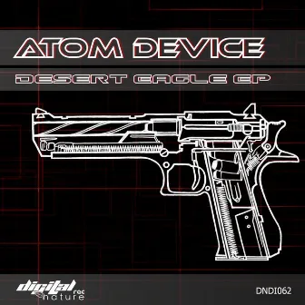 Atom Device - Desert Eagle EP by Atom Device