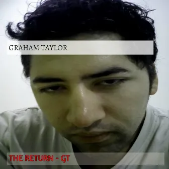 The Return-Gt by Graham Taylor