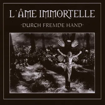 Durch fremde Hand by L'âme Immortelle