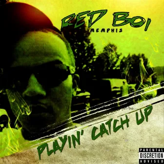 Playin' Catch Up by Redboi Memphis