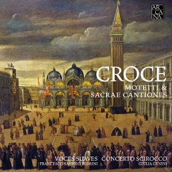 Croce: Motetti & Sacrae Cantiones by Concerto Scirocco