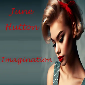 Imagination by June Hutton