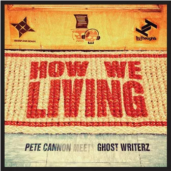 How We Living (Pete Cannon Meets Ghost Writerz) by Ghost Writerz