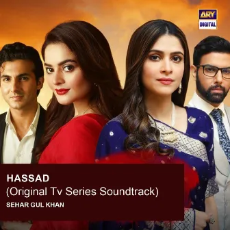 Hassad (Original TV Series Soundtrack) by Sehar Gul Khan