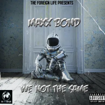 We Not The Same by Maxx Bond