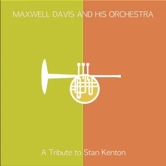 A Tribure to Stan Kenton by Maxwell Davis