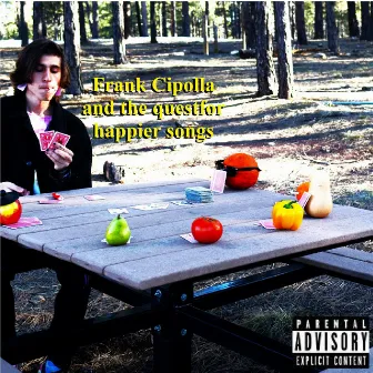 Frank Cipolla and the quest for happier songs by Frank Cipolla