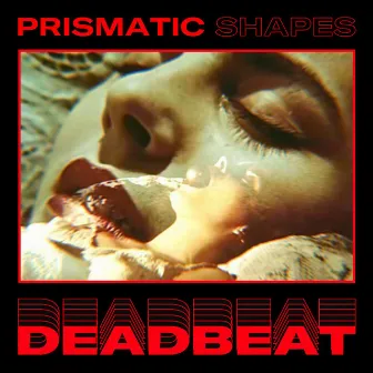 Deadbeat by Prismatic Shapes