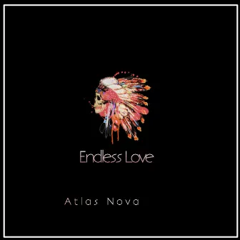 Endless Love by Atlas Nova