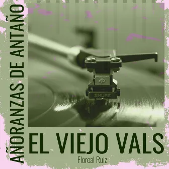 Añoranzas de Antaño - El Viejo Vals by Floreal Ruiz