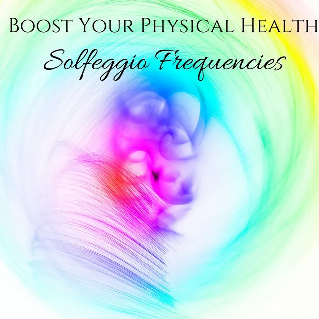 Boost You Physical Health: Solfeggio Frequencies