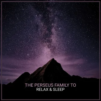 The Perseus Family To Relax & Sleep by reActivate