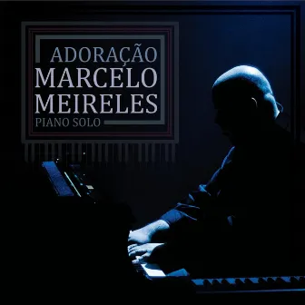 Adoração: Piano Solo by Marcelo Meireles