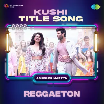 Kushi Title Song (Reggaeton) by Abhishek Martyn