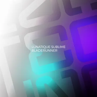 Bladerunner by Lunatique Sublime