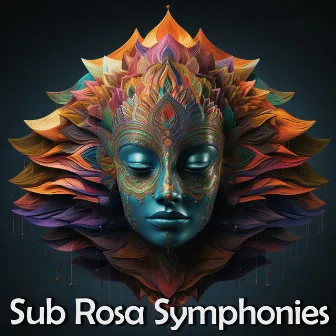 Sub Rosa Symphonies by Subliminals For All