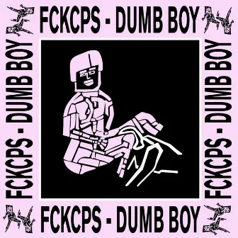 Dumb Boy by FCKCPS