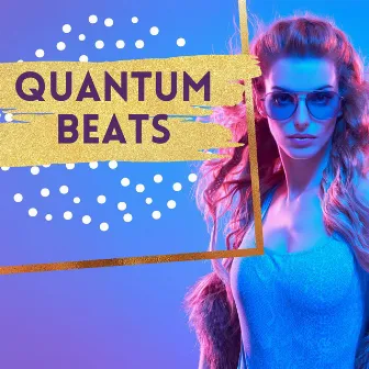 Quantum Beats: A Voyage through Experimental Electronic and Intelligent Dance Music by Apres Ski Chillout Lounge Bar Music Club