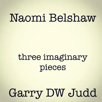 three imaginary pieces by Garry DW Judd