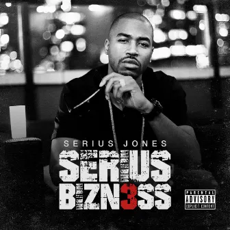 Serius Bizzn3ss by Serius Jones